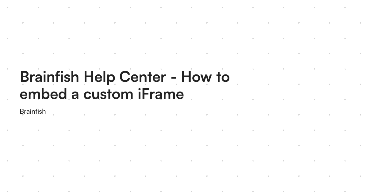 Brainfish Help Center - How to embed a custom iFrame