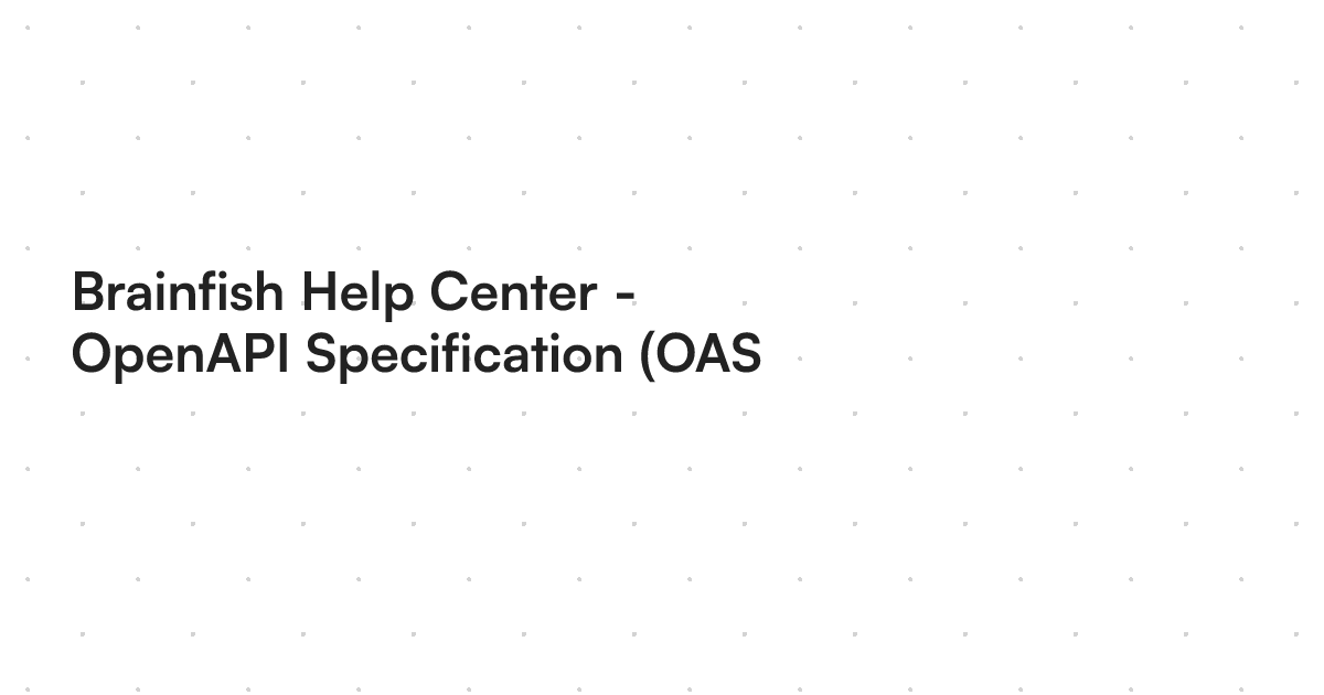 Oas File Brainfish Help Center - OpenAPI Specification (OAS) API Documentation Sync
